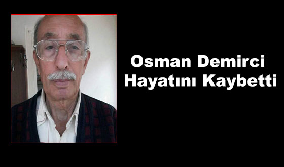 Osman Demirci Hayatını Kaybetti