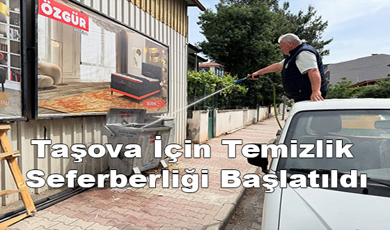  Taşova İçin Temizlik Seferberliği Başlatıldı