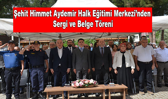 Şehit Himmet Aydemir Halk Eğitimi Merkezi’nden Sergi ve Belge Töreni