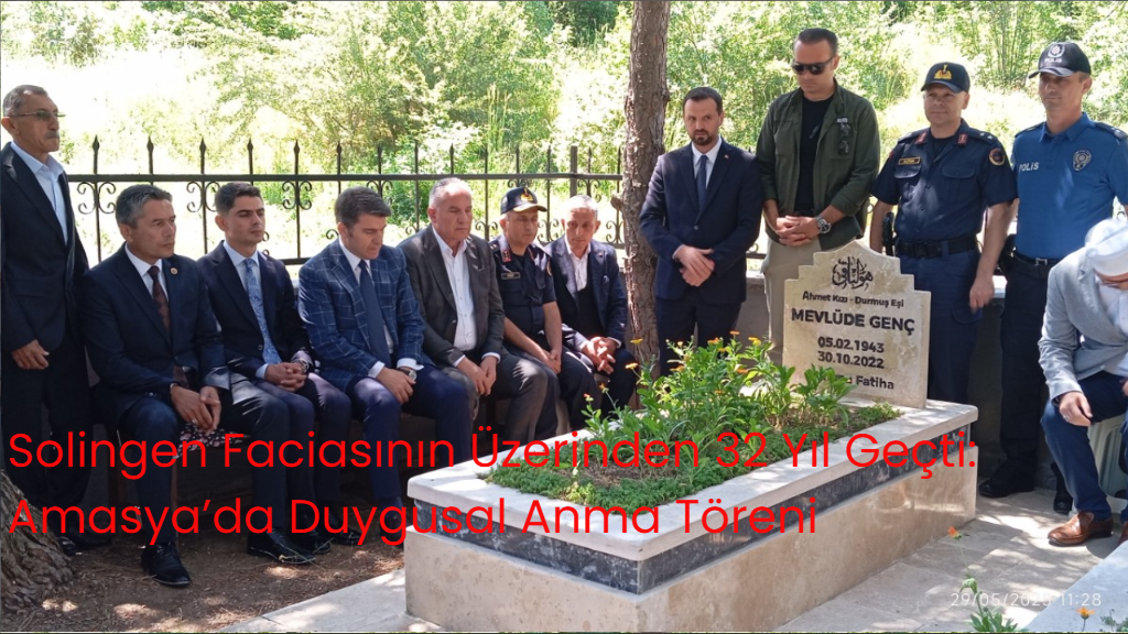 Solingen Faciasının Üzerinden 32 Yıl Geçti: Amasya’da Duygusal Anma Töreni