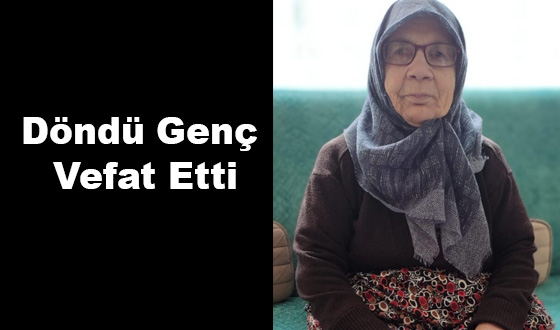 Döndü Genç Vefat Etti