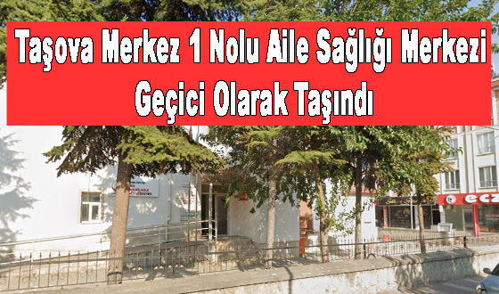 Taşova Merkez 1 Nolu Aile Sağlığı Merkezi Geçici Olarak Taşındı