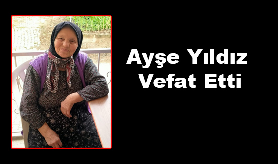 Ayşe Yıldız Vefat Etti