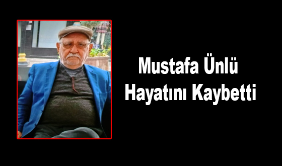 Mustafa Ünlü Hayatını Kaybetti
