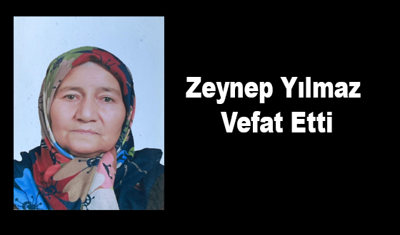 Zeynep Yılmaz Vefat Etti