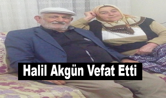 Halil Akgün Vefat Etti