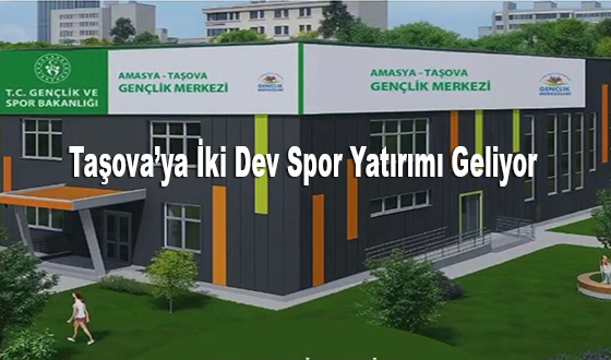 Taşova’ya İki Dev Spor Yatırımı Geliyor