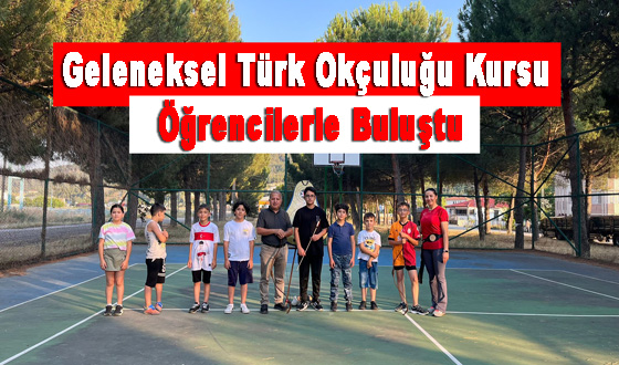 Geleneksel Türk Okçuluğu Kursu Öğrencilerle Buluştu