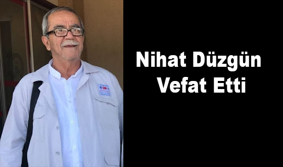 Nihat Düzgün Vefat Etti