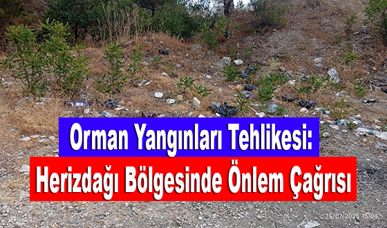 Orman Yangınları Tehlikesi: Herizdağı Bölgesinde Önlem Çağrısı