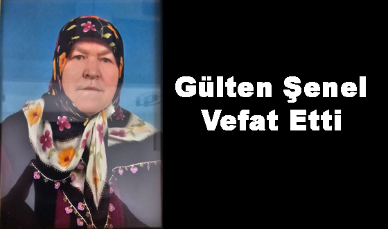 Gülten Şenel Vefat Etti