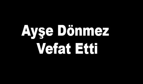 Ayşe Dönmez Vefat Etti
