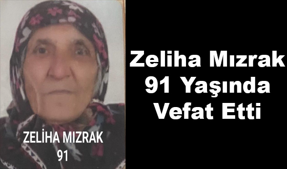 Zeliha Mızrak 91 Yaşında Vefat Etti