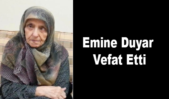 Emine Duyar Vefat Etti