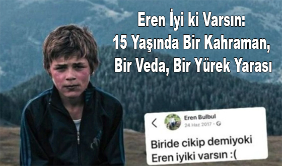 Eren İyi ki Varsın: 15 Yaşında Bir Kahraman, Bir Veda, Bir Yürek Yarası