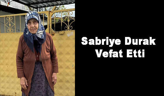 Sabriye Durak Vefat Etti