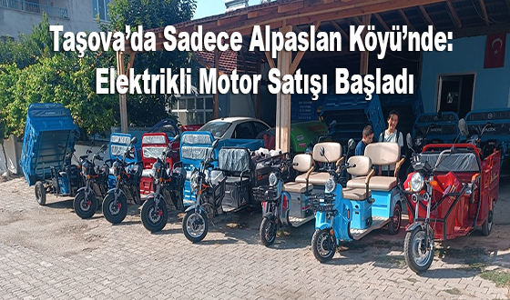 Taşova’da Sadece Alpaslan Köyü’nde: Elektrikli Motor Satışı Başladı
