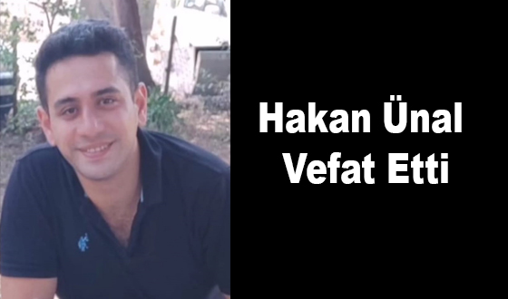 Hakan Ünal Vefat Etti