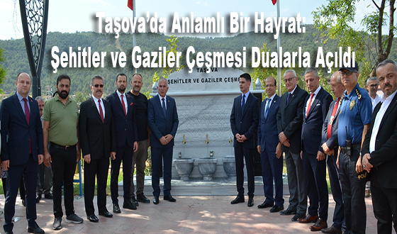 Taşova’da Anlamlı Bir Hayrat: Şehitler ve Gaziler Çeşmesi Dualarla Açıldı