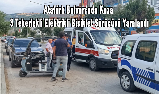 Atatürk Bulvarı’nda Kaza: 3 Tekerlekli Elektrikli Bisiklet Sürücüsü Yaralandı