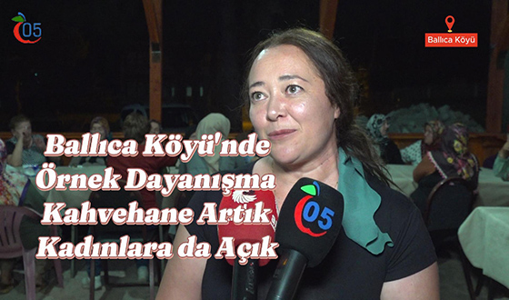 Ballıca Köyü'nde Örnek Dayanışma: Kahvehane Artık Kadınlara da Açık