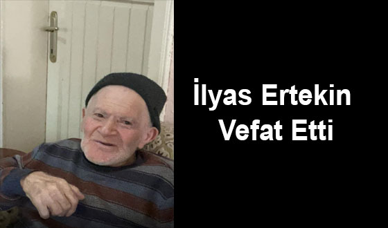 İlyas Ertekin Vefat Etti
