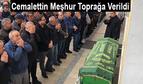Cemalettin Meşhur Toprağa Verildi