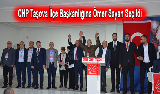 CHP Taşova İlçe Başkanlığına Ömer Sayan Seçildi