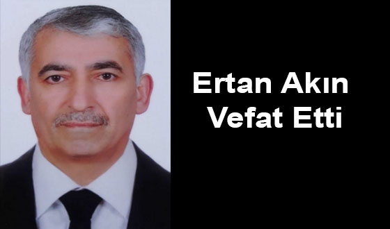 Ertan Akın Vefat Etti