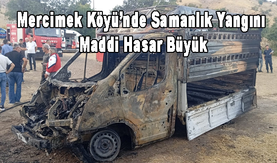 Mercimek Köyü’nde Samanlık Yangını: Maddi Hasar Büyük