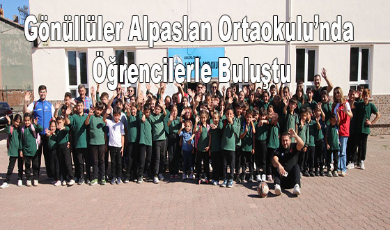 Gönüllüler Alpaslan Ortaokulu’nda Öğrencilerle Buluştu