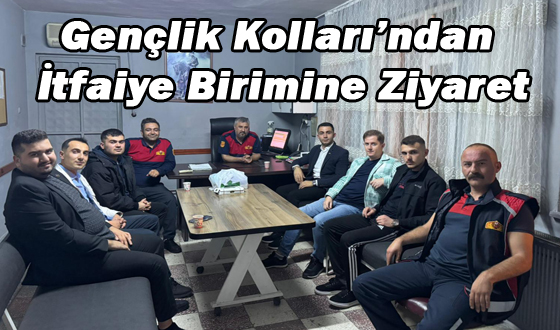 Gençlik Kolları’ndan İtfaiye Birimine Ziyaret