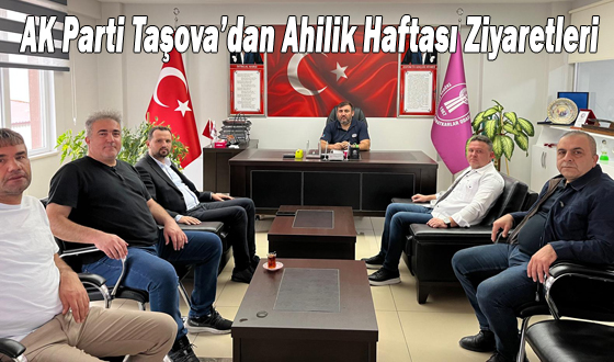 AK Parti Taşova’dan Ahilik Haftası Ziyaretleri