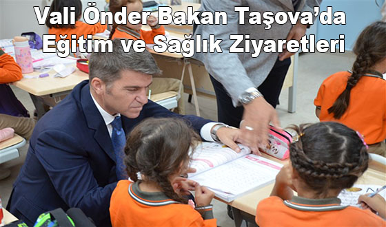 Vali Önder Bakan’dan Taşova’da Eğitim ve Sağlık Ziyaretleri