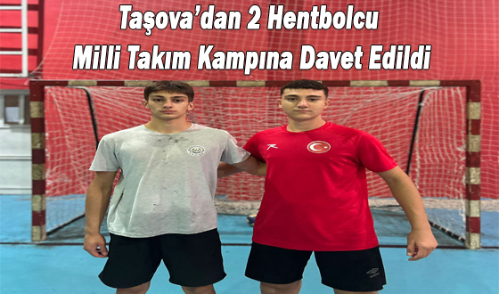 Taşova’dan 2 Hentbolcu Milli Takım Kampına Davet Edildi
