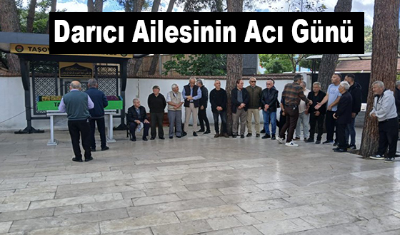 Darıcı Ailesinin Acı Günü
