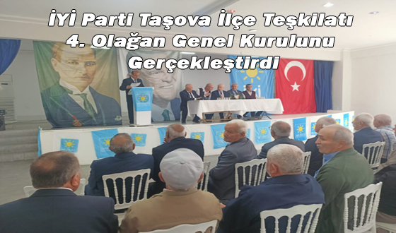 İYİ Parti Taşova İlçe Teşkilatı 4. Olağan Genel Kurulunu Gerçekleştirdi