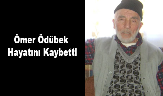 Ömer Ödübek Hayatını Kaybetti