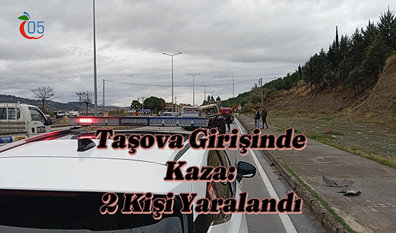 Taşova Girişinde Kaza: 2 Kişi Yaralandı