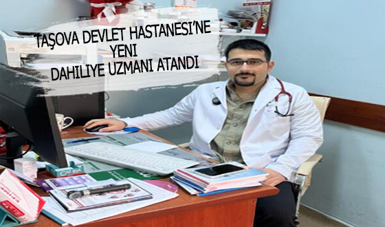 Taşova Devlet Hastanesi’ne Yeni Dahiliye Uzmanı Atandı