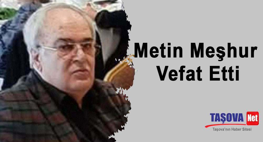 Metin Meşhur Vefat Etti
