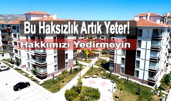 Bu Haksızlık Artık Yeter! Hakkımızı Yedirmeyin