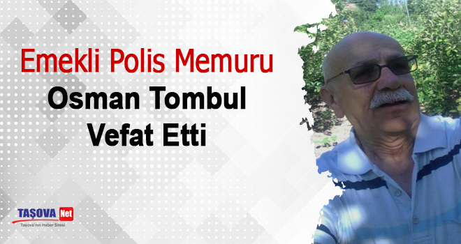 Emekli Polis Memuru Osman Tombul Vefat Etti