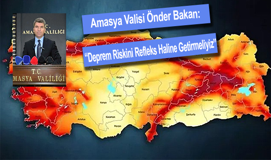 Amasya Valisi Önder Bakan: “Deprem Riskini Refleks Haline Getirmeliyiz”