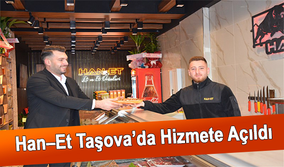 Han–Et Taşova’da Hizmete Açıldı
