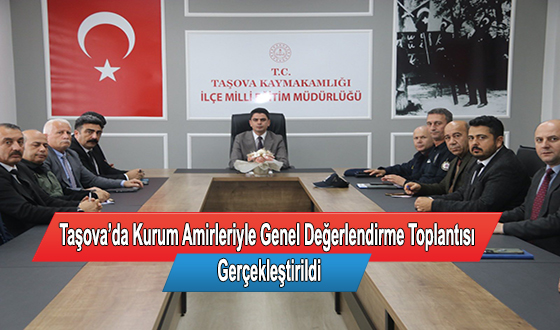 Taşova’da Kurum Amirleriyle Genel Değerlendirme Toplantısı Gerçekleştirildi