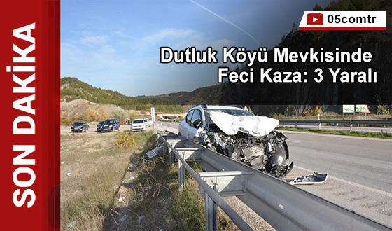 Dutluk Köyü Mevkisinde Feci Kaza: 3 Yaralı