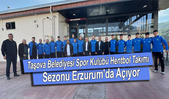 Taşova Belediyesi Spor Kulübü Hentbol Takımı Sezonu Erzurum’da Açıyor