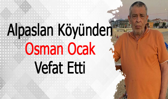  Alpaslan Köyünden Osman Ocak Vefat Etti