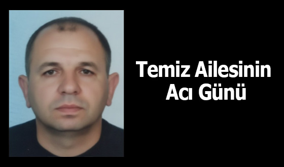 Temiz Ailesinin Acı Günü